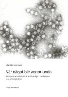 N&auml;r n&aring;got blir annorlunda : sk&ouml;tsamhet och funktionsf&ouml;rm&aring;ga i ber&auml;ttelser om poliosjukdom