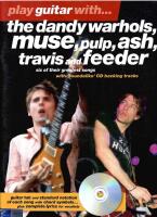 Play Guitar With&hellip; The Dandy Warhols, Muse, Pulp, Ash, Travis and Feeder