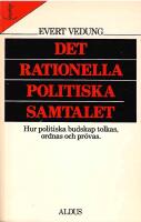 Det rationella politiska samtalet : hur politiska budskap tolkas, ordnas och pr&ouml;vas
