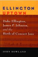 Ellington Uptown : Duke Ellington, James P. Johnson, and the Birth of Concert Jazz