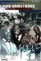 Louis Armstrong : His Life, His Music, His Recordings