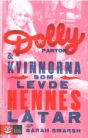 Dolly Parton och kvinnorna som levde hennes l&aring;tar