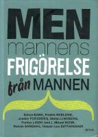 Men : mannens frig&ouml;relse fr&aring;n mannen