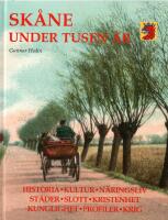 Sk&aring;ne under tusen &aring;r : [historia, kultur, n&auml;ringsliv, slott, kristenhet ...]