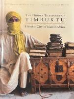 The hidden treasures of Timbuktu - historic city of Islamic Africa, with 193 colour illustrations