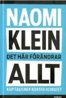 Det h&auml;r f&ouml;r&auml;ndrar allt : kapitalismen kontra klimatet