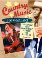 Country Music Revealed : True Stories of Boozin', Cheatin', Stealin', Tax-Dodgin', and D-I-V-O-R-C-E