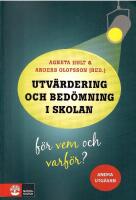 Utvärdering och bedömning i skolan : för vem och varför?