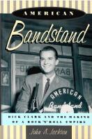 American Bandstand : Dick Clark and the Making of a Rock'n'Roll Empire