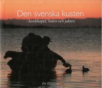Den svenska kusten : landskapet, hoten och jakten