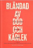 Bl&auml;ndad av d&ouml;d och k&auml;rlek : 130 &aring;r finlandssvensk poesi