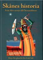 Sk&aring;nes historia : fr&aring;n Ales stenar till &Ouml;resundsbron