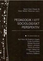 Pedagogik i ett sociologiskt perspektiv : en presentation av: Karl Marx & Friedrich Engels, &Eacute;mile Durkheim, Michel Focault, Niklas Luhmann, Pierre Bourdieu, J&uuml;rgen Habermas, Thomas Ziehe, Anthony Giddens