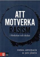 Att motverka rasism i f&ouml;rskolan och skolan