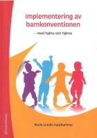 Implementering av barnkonventionen : med hj&auml;rta och hj&auml;rna