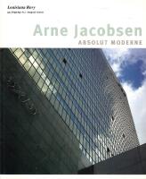 Arne Jacobsen : absolut moderne [Louisiana Revy, 43 &Aring;rg. Nr. 1]