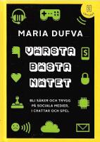 V&auml;rsta b&auml;sta n&auml;tet : bli s&auml;ker och trygg p&aring; sociala medier, i chattar och spel [l&auml;ttl&auml;st]