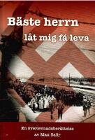 B&auml;ste herrn, l&aring;t mig f&aring; leva : en &ouml;verlevnadsber&auml;ttelse