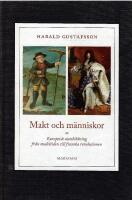 Makt och m&auml;nniskor : europeisk statsbildning fr&aring;n medeltiden till franska revolutionen