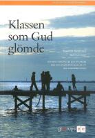 Klassen som Gud gl&ouml;mde : Hur man f&ouml;rebygger och &aring;tg&auml;rdar oro och konflikter och f&aring;r ett bra klassrumsklimat