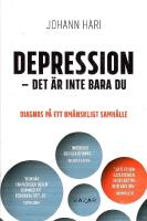 Depression - det &auml;r inte bara du : Diagnos p&aring; ett om&auml;nskligt samh&auml;lle