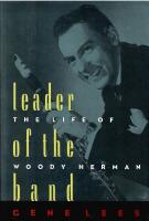 Leader of the Band : The Life of Woody Herman
