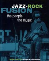 Jazz-Rock Fusion : The People, The Music
