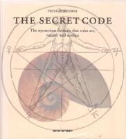 The Secret Code : The Mysterious Formula That Rules Art, Nature, and Science