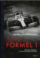 Cirkus Formel 1 : sporten, f&ouml;rarna, stallen och konflikterna