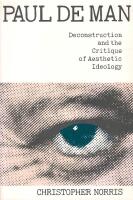 Paul de Man : Deconstruction and the Critique of Aesthetic Ideology