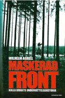 Maskerad front : Kalla krigets under&auml;ttelsehistoria