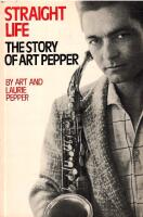 Straight Life : The Story of Art Pepper