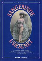 Sangerinde uv&aelig;senet : En nostalgisk odyss&eacute; gennem K&oslash;benhavns berygtede sangerindeknejper i tiden 1820-1920