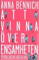 Att vinna &ouml;ver ensamheten : psykologens b&auml;sta r&aring;d