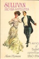 Sullivan and his Satellites : A Survey of English Operettas 1860-1914