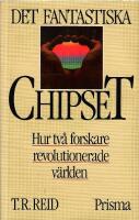 Det fantastiska chipset : hur tv&aring; forskare revolutionerade v&auml;rlden