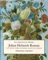 Johan Helmich Roman : liv och verk genom samtida &ouml;gon : dokumentens vittnesb&ouml;rd