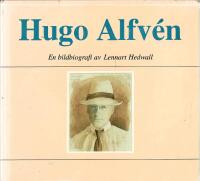 Hugo Alfv&eacute;n : en bildbiografi