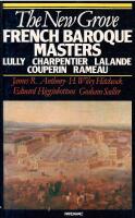 The New Grove French Baroque Masters : Lully, Charpentier, Lalande, Couperin, Rameau