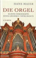 Die Orgel : Kleine Geschichte Eines Grossen Instruments
