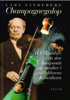 Champagnegalop : H.C. Lundbye - en stor komponist og musiker i guldalderens K&oslash;benhavn
