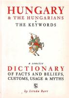Hungary & The Hungarians - The Keywords : A Concise Dictionary of Facts and beliefs, Customs, Usage & Myths