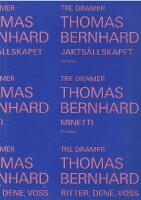 Tre dramer : Jakts&auml;llskapet ; Minetti ; Ritter, Dene, Voss