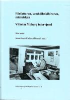 F&ouml;rfattaren, samh&auml;llsskildraren, m&auml;nniskan Vilhelm Moberg intervjuad - &aring;tta texter