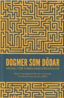 Dogmer som d&ouml;dar : v&auml;gval f&ouml;r svensk narkotikapolitik