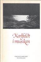 Karlfeldt i musiken : verkf&ouml;rteckning och antologi
