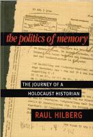 The Politics of Memory : the journey of a Holocaust historian