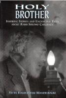 Holy Brother: Inspiring Stories and Enchanted Tales about Rabbi Shlomo Carlebach