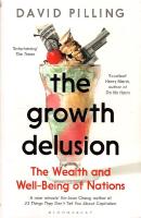 The Growth Delusion : The Wealth an Well-Being of Nations
