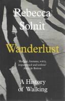 Wanderlust : A History of Walking